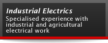 Industrial Electrics - Specialised experience with industrial and agricultural electrical work 