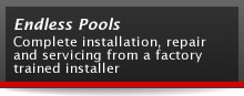 Endless Pools - Complete installation, repair and servicing from a factory trained installer